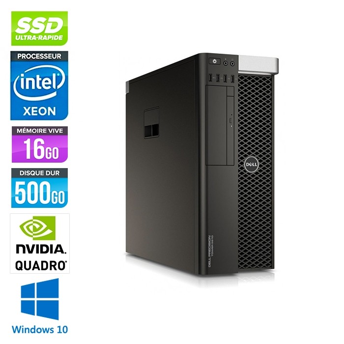 Workstation reconditionné - Dell T5810 - Xeon 1650 - 16Go - 500Go SSD - Nvidia Quadro 2000 - W10